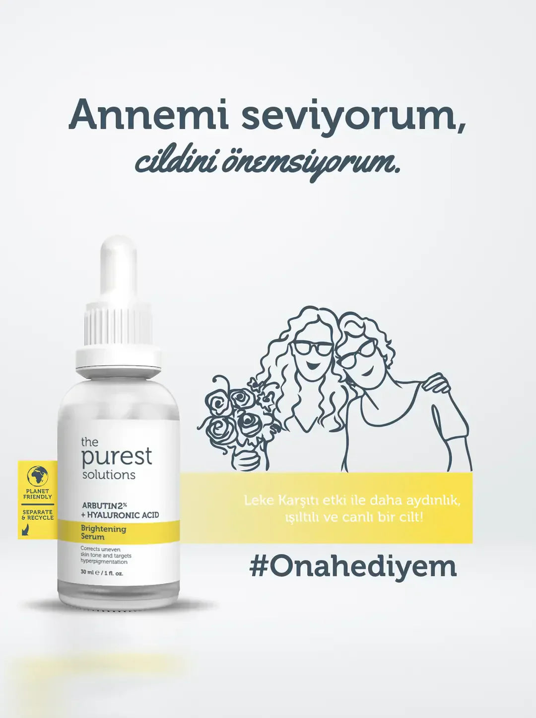annemi seviyorum cildimi önemsiyorum